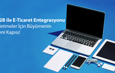 B2B E-Ticaret Yazılımlarında Entegrasyon Stratejileri
